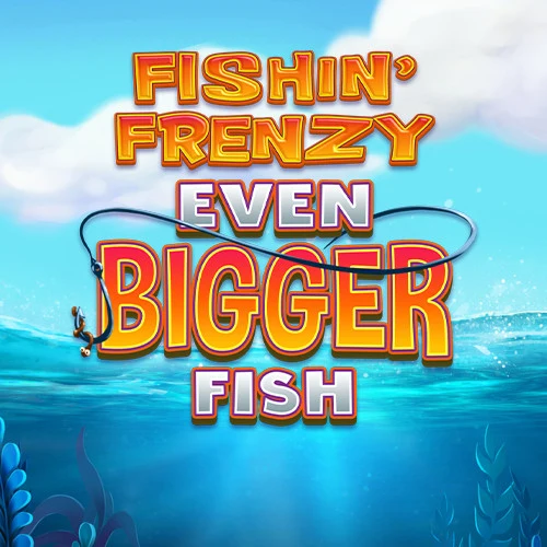Fishin' Frenzy Even Bigger Fish