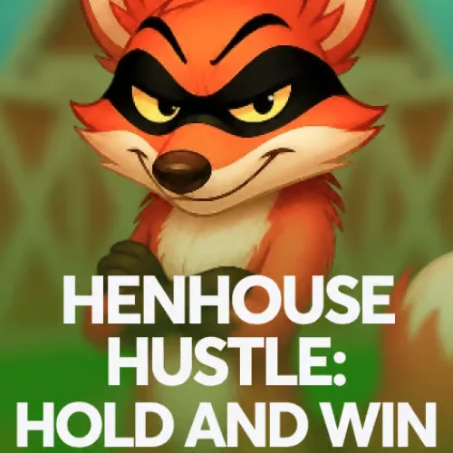 Henhouse Hustle - Hold and Win