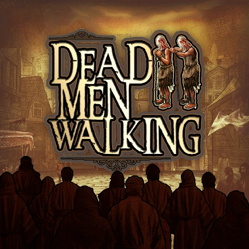Dead Men Walking