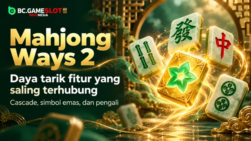 Fitur Mahjong Ways 2 dan Daya Tarik Simbol Berantai